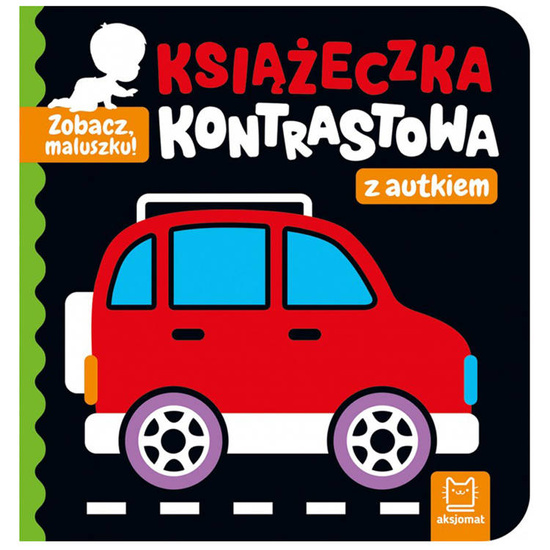 Zobacz maluszku! Książeczka kontrastowa z autkiem KS0831