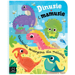 Aksjomat Dinusie i mamusie. Książeczka sensoryczna dla maluszka KS1051