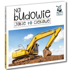 Kapitan Nauka Jakie to ciekawe. Na budowie. KS1205