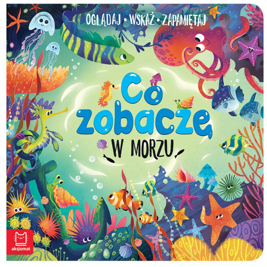 Aksjomat Kolorowa książeczka Co zobaczę W morzu KS0470