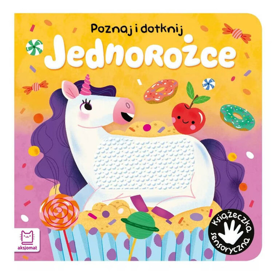 Aksjomat Książeczka Sensoryczna Poznaj i dotknij Jednorożce KS0968