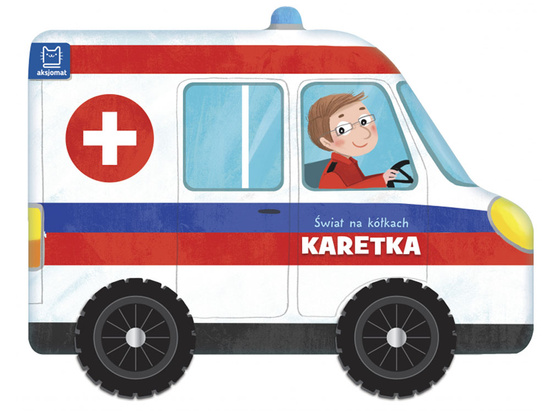 Aksjomat Książeczka Świat na kółkach KARETKA KS0460