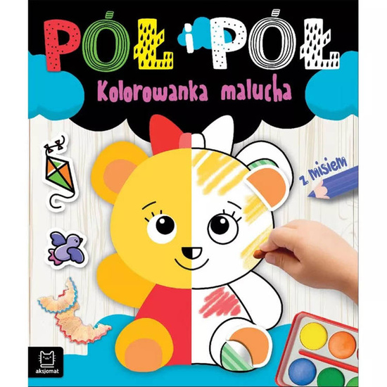 Aksjomat Pół i pół. Kolorowanka malucha z misiem KS0753
