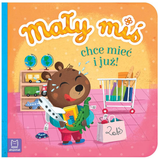 Aksjomat Książeczka edukacyjna Mały miś chce mieć KS0472