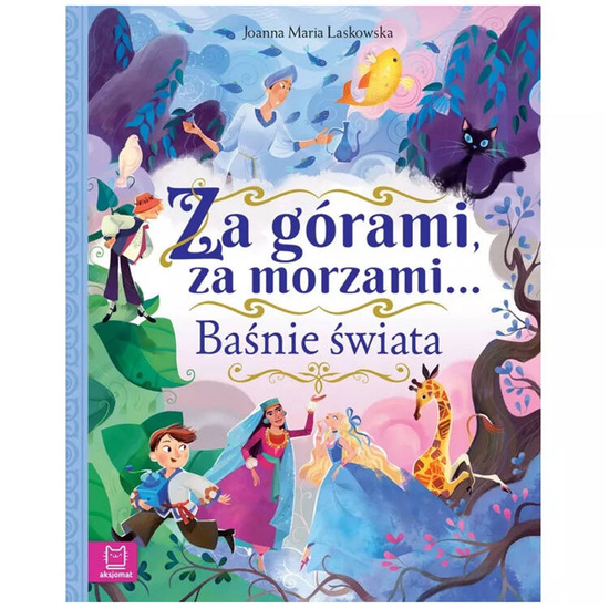 Aksjomat Baśnie świata. Za górami, za morzami. Oprawa twarda KS0896