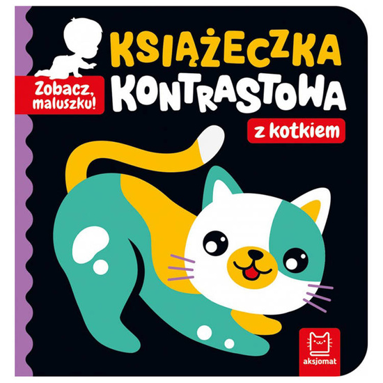 Aksjomat Zobacz maluszku! Książeczka kontrastowa z kotkiem KS0832
