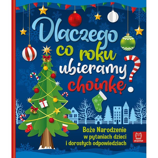 Aksjomat Dlaczego co roku ubieramy choinkę Boże Narodzenie w pytaniach KS0837