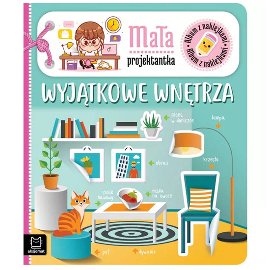 Aksjomat Mała projektantka. Wyjątkowe wnętrza, Książka z naklejkami  KS0895